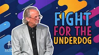 Fight for the Underdog | Hope Community Church | Pastor Brian Lother