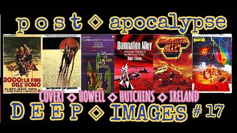 DEEP IMAGES #17: DAMNATION ALLEY & NO BLADE OF GRASS - Post Apocalypse Panel #4