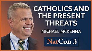 Michael McKenna | Prevailing Over Unholy Forces: Catholics and the Present Threats | NatCon 3 Miami