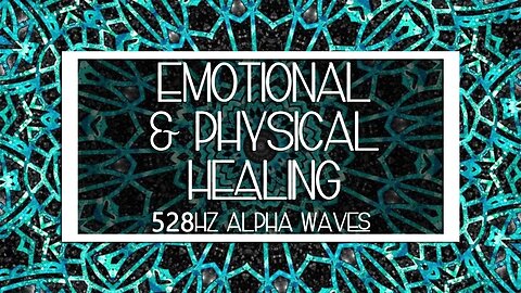 528Hz Alpha Waves | Whole Body Positive Energy | Emotional & Physical Healing
