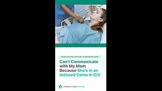 Can’t Communicate With My Mom Because She’s In An Induced Coma In ICU