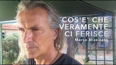 "COS'E' CHE VERAMENTE CI FERISCE" Marco Missinato - LA VIA DELL'ANIMA