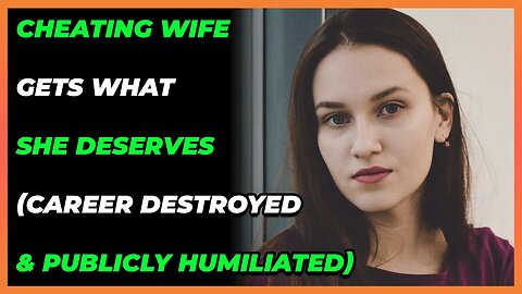 Cheating Wife Gets What She Deserves (Career Destroyed & Publicly Humiliated) (Reddit Cheating)