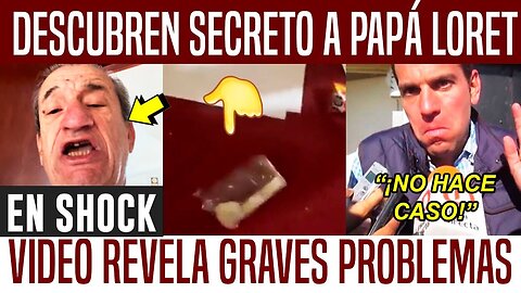 DESCUBREN FEO SECRETO DE PAPÁ LORET. VIDEO EXPONE LA VERDAD