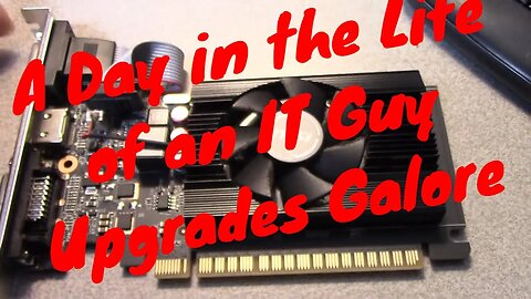 A Day in the life of an IT Guy - Upgrades Galore