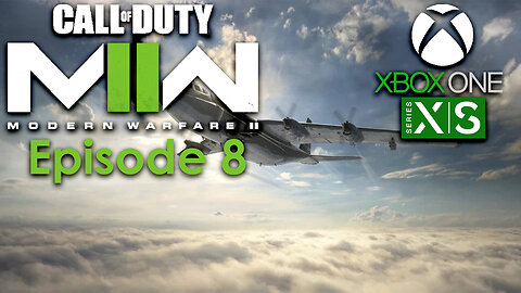 Call of Duty Modern Warfare II Campaign Xbox Gameplay Episode 8 - Hardpoint