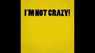 Im not crazy [GMG Originals]