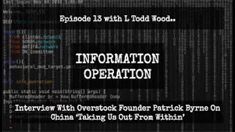 IO Episode 13 - Interview with Patrick Byrne On Chicom Takeover of US