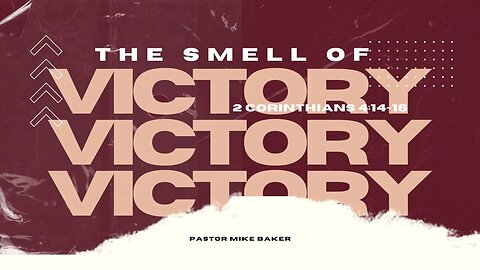 The Smell of Victory - 2 Corinthians 2:14-16