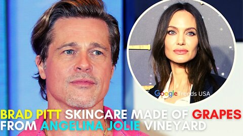 Brad Pitt Skincare Made of Grapes From Angelina Jolie Vineyard