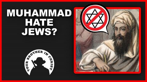 Was Muhammad an anti-Semite? /w John Luke