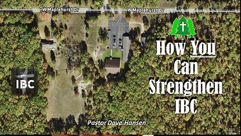 How Can You Strengthen IBC? Pastor Dave Hansen, 05-26-2024