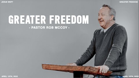 Jesus Wept | Greater Freedom | Rob McCoy