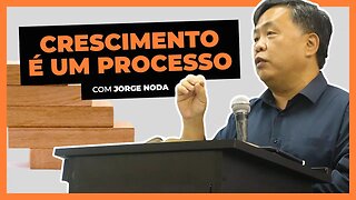 CRESCIMENTO É UM PROCESSO