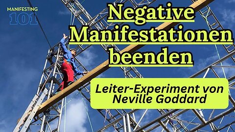 So beendest du negative Manifestationen mit dem Leiterexperiment von Neville Goddard. SATS erklärt.