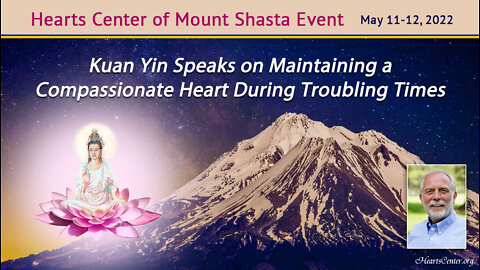 Kuan Yin Speaks on Maintaining a Compassionate Heart During Troubling Times