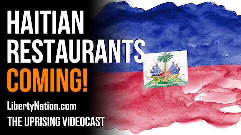 Haitian Restaurants Coming! - The Uprising Videocast