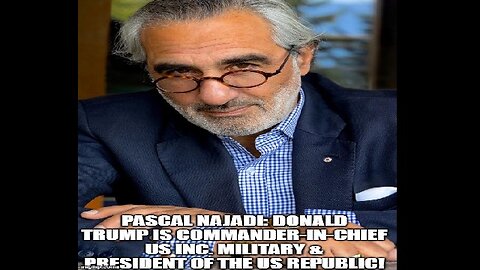 Pascal Najadi: Donald Trump Is Commander-in-Chief US Inc. Military & President of the US Republic!