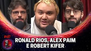 RONALD RIOS, ALEX PAIM E ROBERT KIFER | Planeta Podcast Ep. 487