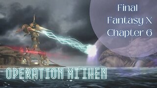 FFX Chapter 6: Operation Mi'ihen - A Desperate Battle Against Sin! | Playthrough | FFX HD Remaster