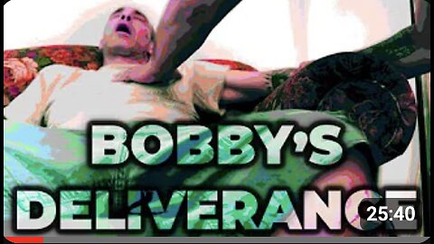 Bobby's Deliverance and Redemption: This is the raw footage