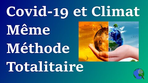 Covid-19 Climat = Même Méthode Totalitaire