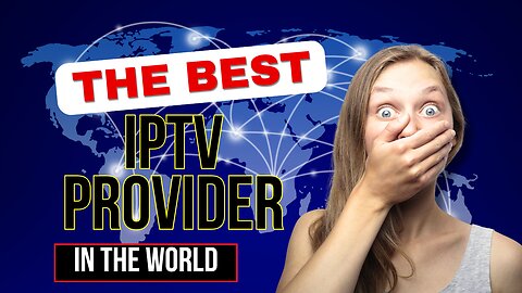 THE BEST IPTV PROVIDER IN THE WORLD FOR 2024 WITH FREE TRIAL