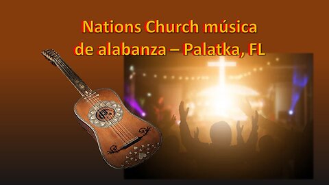 Nations Church Palatka música de alabanza
