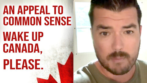 An appeal to Canadians; Use Common Sense and Wake Up