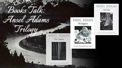 Books Talk: Ansel Adams Trilogy on Photography