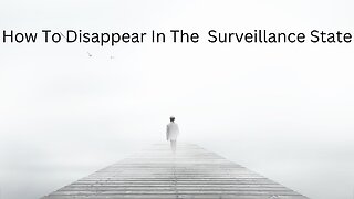 Uncensored 15: How To Disappear In The Surveillance State