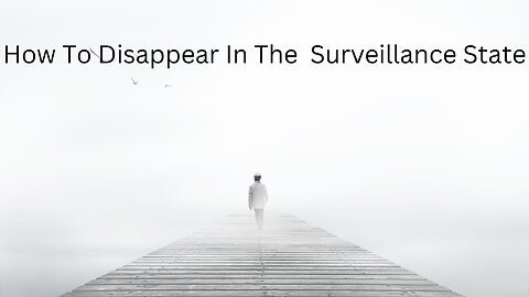 Uncensored 15: How To Disappear In The Surveillance State