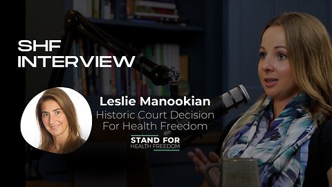 Historic Court Decision For Health Freedom, Leslie Manookian | Stand for Health Freedom