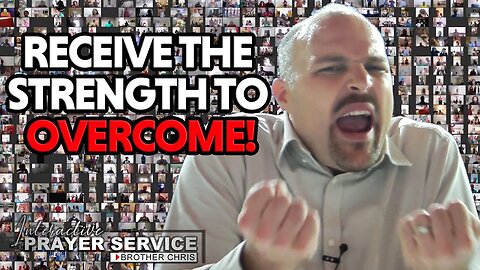 RECEIVE THE STRENGTH TO OVERCOME!!! | Prayer With Brother Chris