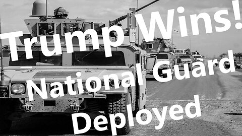 Trump Wins Nat Guard Deployed