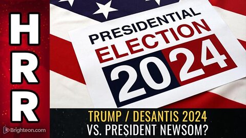 TRUMP / DESANTIS 2024 VS. PRESIDENT NEWSOM? - TRUMP NEWS