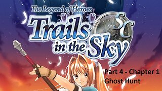 The Legend of Heroes Trails in the Sky SC - Part 4 - Chapter 1 - Ghost Hunt