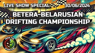 LIVE SHOW SPECIAL - THE BETERA-BELARUSIAN DRIFITNG CHAMPIONSHIP