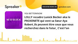 LOLLY recadre Lunick Becker aka le PROXENETE qui vent sa Sœur Aya Robert_ils peuvent être ceux que v