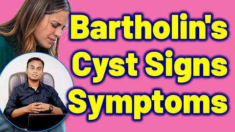 Signs and Symptoms of Bartholin Cyst | Tests and Dignosis For Bartholin Cyst Treatment and Cure