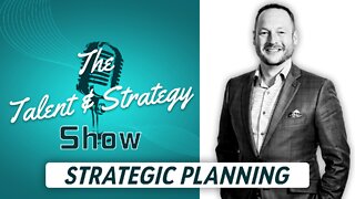 The Talent & Strategy Show | Episode 3 - Strategic Planning