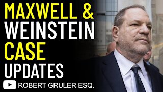 Maxwell & Weinstein Case Updates