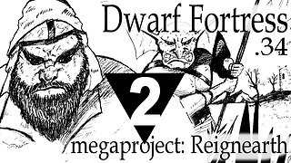 Dwarf Fortress Reignearth part 2 megaproject