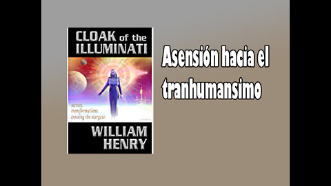 Ascensión en contra del Transhumanismo william Henry
