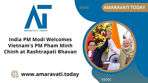 India PM Modi Welcomes Vietnam's PM Pham Minh Chinh at Rashtrapati Bhavan | Amaravati Today News