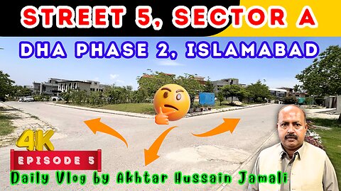Street 5, Sector A, DHA Phase 2, Islamabad Overview || Episode 5 || Daily Vlog by Akhtar Jamali