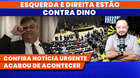 ESQUERDA E DIREITA CONTRA DINO