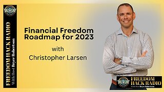 Financial Freedom Roadmap for 2023 with Christopher Larsen