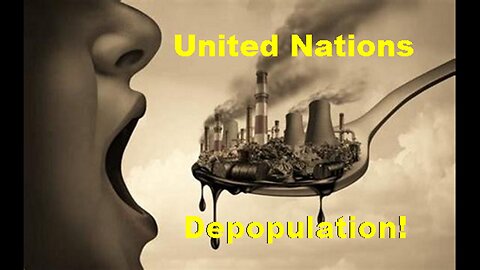 The Sequel to the Fall of the Cabal Part 15: UN Extinction/Depopulation Tools No 5-7!