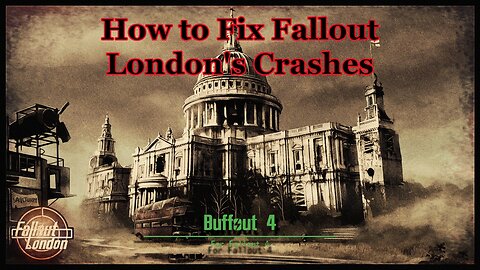 How to Fix Fallout London’s Crashes